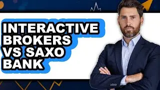 Interactive Brokers vs Saxo Bank - Full Comparison
