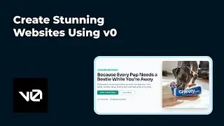 Create Stunning Sites with v0 - Using the New 