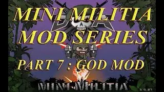Mini Militia MOD Series || Part 7 : GOD MOD