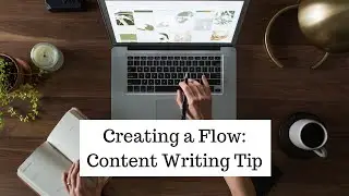 Building a Flow for Content Writing | Tips for Content Writers