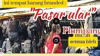 Barang branded dengan harga murah,pasar Ular Plumpang tempatnya.buruan...