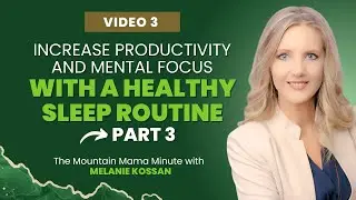Part 3 : Increase Productivity and Mental Focus With a Healthy Sleep Routine | Video 3