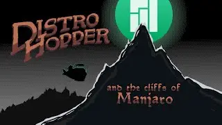 Distro Hopper and The Cliffs Of Manjaro