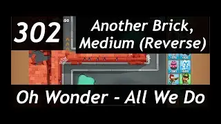 BTD6 Ep. 302: Oh Wonder - All We Do. Another Brick, Medium (Reverse).