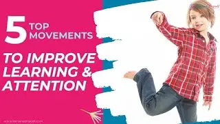 Improve Learning & Attention with these Top 5 Movements