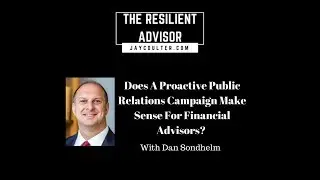 Does A Proactive Public Relations Campaign Make Sense For Financial Advisors?