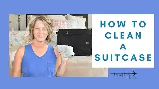 How to Clean a Suitcase (And 2 Travel Hacks)