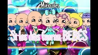 ¡Si los días fueran BEBÉS! Cap. 3- Miércoles
