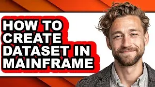 How to Create Dataset in Mainframe (full Guide)