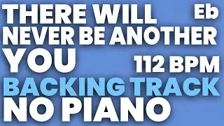 There Will Never Be Another You Backing Track 112 BPM - NO PIANO