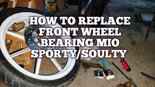 HOW TO REPLACE FRONT WHEEL BEARING MIO SPORTY/SOULTY TIPS