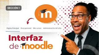 Explora la Interfaz de Moodle | Gu&iacute;a R&aacute;pida para Nuevos Usuarios