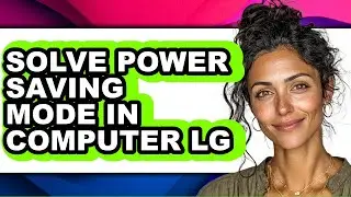 How to Solve Power Saving Mode in Computer Lg - Step by Step
