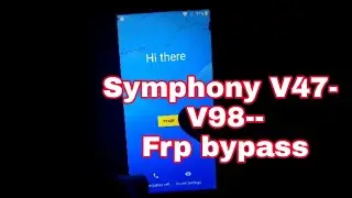Symphony V47 Frp bypass || Symphony V98 Frp bypass || All Symphony old model || Frp bypass