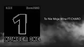 19.C.M.Z x KapelPRDX -to nie moja wina ft charo (number one
