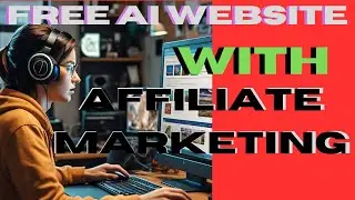 How To Create a FREE Affiliate Marketing Website with AI