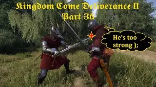 KCD 2 - Part 36 - I Messed Up Again