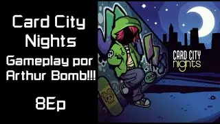 Card City Nights - Raz&atilde;o de Viver - 8Ep