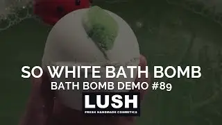 SO WHITE Lush Cosmetics Bath Bomb Demo #89 LUSH KITCHEN EXCLUSIVE