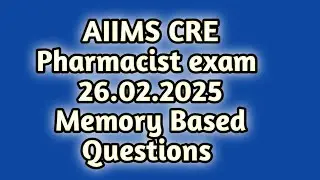 AIIMS cre Pharmacist exam 2025 memory Based Questions#26.02.2025