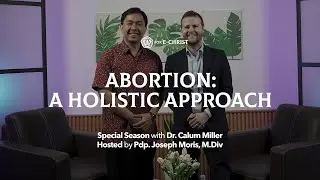 Abortion: A Holistic Approach | Dr. Calum Miller | Pentecostal Podcast