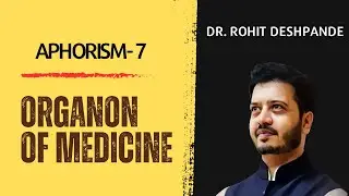 Aphorism 7 of Organon of medicine simplified by Dr. Rohit Deshpande