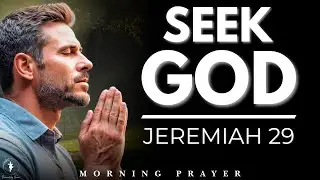 Seek God With All Your Heart - A Prayer Based on Jeremiah 29:13