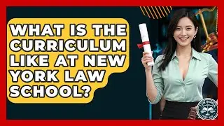 What Is The Curriculum Like At New York Law School? - Law School Prep Hub