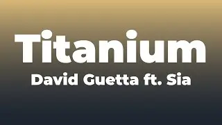 David Guetta - Titanium (Lyrics) ft. Sia