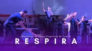 COREOGRAFIA RESPIRA (SAMUEL MARIANO) - MINISTÉRIO DE DANÇA EXPRESSÃO DE LOUVOR 