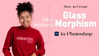Learn How To Create Glass Morphism Effect In Photoshop Tutorial || Photoshop Tutorial