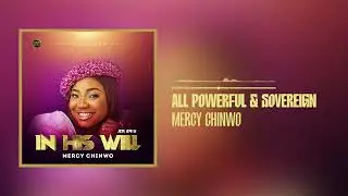 Mercy Chinwo - All Powerful & Sovereign (Official Audio)