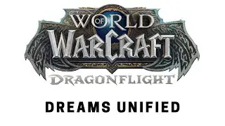 World of Warcraft: Dragonflight - Questing: Dreams Unified