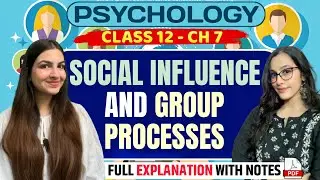 Class 12 Psychology Chapter 7 Social Influence & Group Processes | Full explanation with notes PDF
