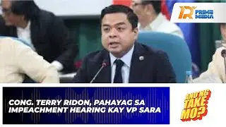 Cong. Terry Ridon, Pahayag Sa Impeachment Hearing Kay VP Sara | Ano’ng Take Mo?