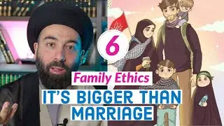 Family Ethics 6 - Marriage and Beyond