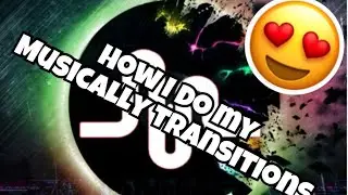 How I do my musically transitions!!!