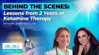 299: Resiliency Radio with Dr. Jill: Behind the Scenes, Lessons from Ketamine Therapy with Dr. Jen