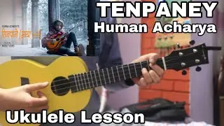 TENPANEY - Human Acharya | Ukulele Lesson