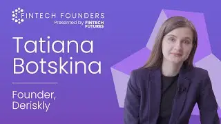 FinTech Founders video interview: Tatiana Botskina, founder of Deriskly