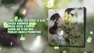 06 Ai Maa Teri Surat Se Alag | Randhier | Angels Promotion