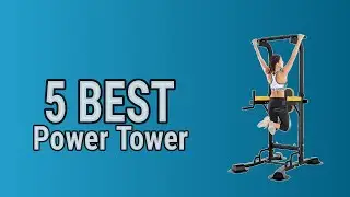 5 Best Power Tower 2021