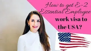 E-2 Essential Employee Visa to the USA🇺🇸✔️