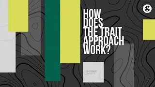 How does the Trait Approach Work?