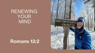 Renewing Your Mind- Romans 12:2