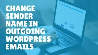 How to Change Sender Name in Outgoing WordPress Email | WordPress 2021