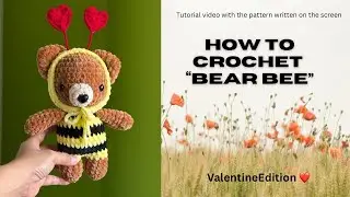 Crochet Tutorial &ldquo;Bear Bee&rdquo; Amigurumi | Valentine Edition | Beginner&rsquo;s Friendly | Easy to follow 