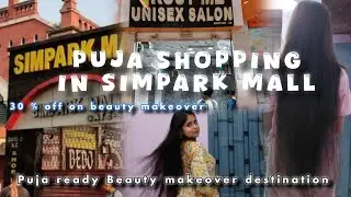 Simpark Mall Kolkata|Puja Shopping Destination|Best Beauty Salone Kolkata|Puja Makeover 
