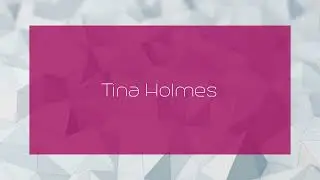 Tina Holmes - appearance
