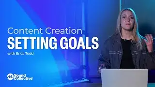 Setting Goals | Content Creation with Erica Tedd | 2 of 5